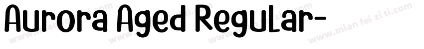 Aurora Aged Regular字体转换